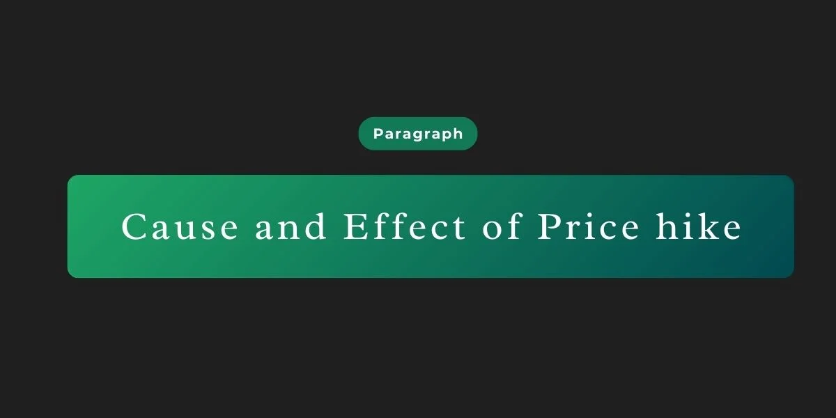 Cause and Effect of Price hike Paragraph for HSC