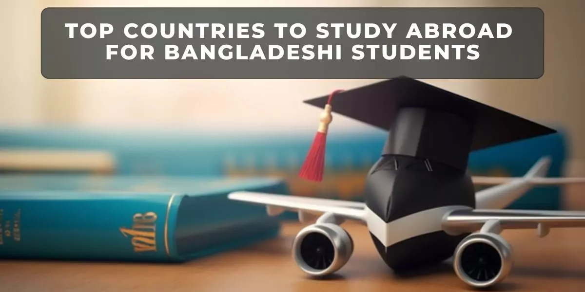 Best Countries to Study Abroad from Bangladesh in 2025